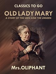 Old Lady Mary : a story of the seen and the unseen cover image