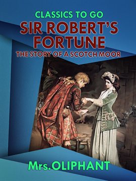 Cover image for Sir Robert's Fortune the Story of a Scotch Moor