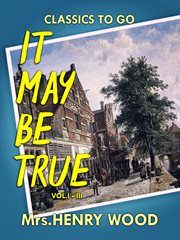 It may be true, vol. i-iii cover image