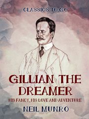 Gillian the dreamer  his fancy, his love and adventure cover image