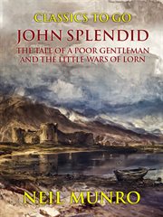 John Splendid The Tale of a Poor Gentleman, and the Little Wars of Lorn cover image