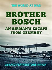 Brother Bosch : an airman's escape from Germany cover image