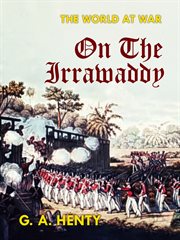 On the Irrawaddy : a story of the first Burmese war cover image