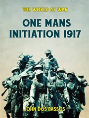 One man's initiation : 1917, a novel cover image