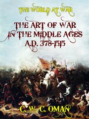 The art of war in the Middle Ages, A.D. 378-1515 cover image