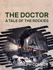 The doctor; : a tale of the Rockies cover image
