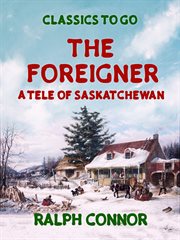 The foreigner : a tale of Saskatchewan cover image