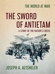 The sword of Antietam : a story of the nation's crisis cover image