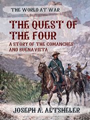 The Quest of the Four A Story of the Comanches and Buena Vista cover image