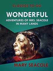 Wonderful adventures of Mrs. Seacole in many lands : complete and unabridged cover image
