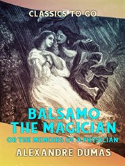 Balsamo the magician. Or the Memoirs of a Physician cover image