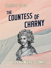 The Countess of Charny : Or, the Execution of King Louis XVI cover image