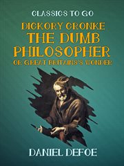 DICKORY CRONKE THE DUMB PHILOSOPHER OR GREAT BRITAINS'S WONDER cover image
