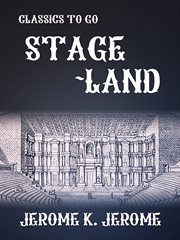 Stage-land : curious habits and customs of its inhabitants cover image