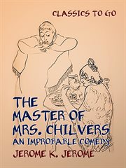 The master of Mrs. Chilvers : an improbable comedy cover image