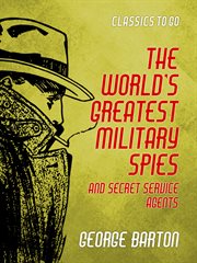 The world's greatest military spies and secret service agents cover image