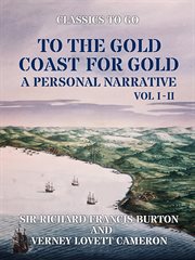 To the Gold Coast for gold : a personal narrative, vol. I-II cover image