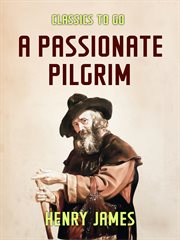 A passionate pilgrim ; : and other tales cover image