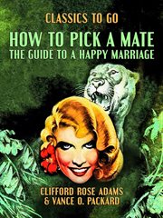 How to Pick a Mate, The Guide to a Happy Marriage cover image