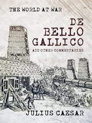 De Bello Gallico and Other Commentaries cover image