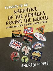 Narrative of the voyages round the world. Performed by Captain James Cook cover image