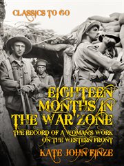 Eighteen months in the war zone the record of a woman's work on the western front cover image