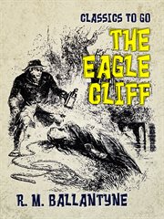 The eagle cliff : a tale of the western isles cover image