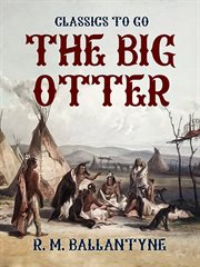 The Big Otter : a tale of the Great Nor'West cover image