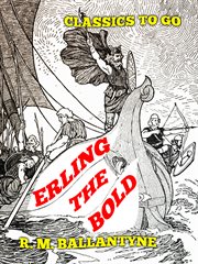 Erling the bold : a tale of the Norse sea-kings cover image
