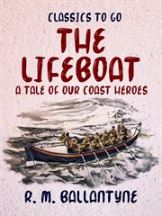 The lifeboat : a tale of our coast heroes cover image
