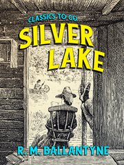 Silver Lake ; : or, Lost in the snow cover image