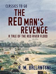 The Red Man's revenge : a tale of the Red River flood cover image
