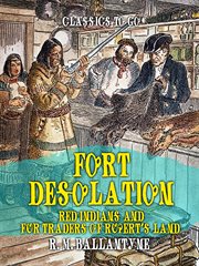 Fort Desolation Red Indians and Fur Traders of Rupert's Land cover image