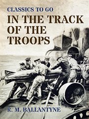 In the track of the troops : a tale of modern war cover image