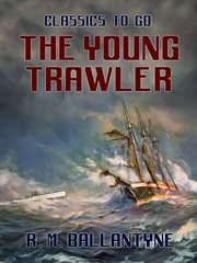 The young trawler : a story of life and death and rescue on the North Sea cover image