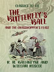 The butterfly's ball and the grasshopper's feast cover image