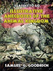 Illustrative anecdotes of the animal kingdom cover image