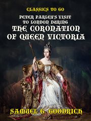 Peter Parley's visit to London, during the coronation of Queen Victoria cover image
