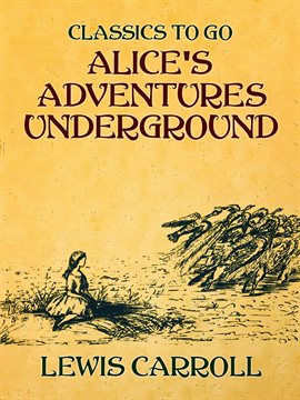 Cover image for Alice's Adventures Underground