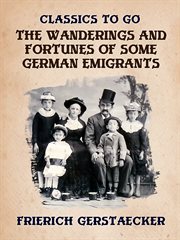 The wanderings and fortunes of some German emigrants cover image