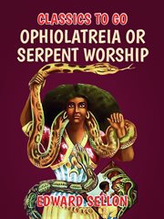 Ophiolatreia or serpent worship cover image