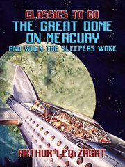 The great dome on Mercury : and When the sleepers woke cover image