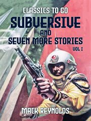 Subversive and seven more stories, volume i cover image