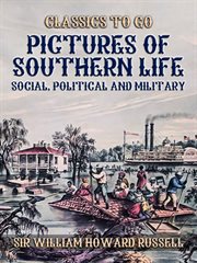 Pictures of southern life, social, political, and military cover image