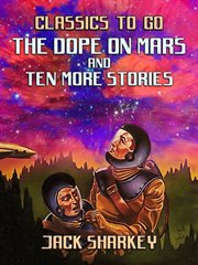 The dope on mars and ten more stories cover image