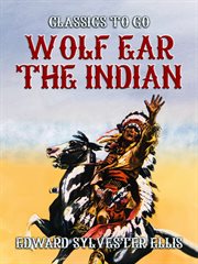 Wolf Ear the Indian : a story of the Great Uprising of 1890-91 cover image