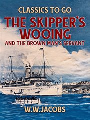 The skipper's wooing, and the brown man's servant cover image