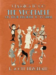 The vegetable, or, From President to postman cover image