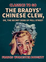 The bradys' chinese clew; or, the secret dens of pell street cover image