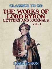 The Works of Lord Byron, letters and journals, Vol. 1 cover image